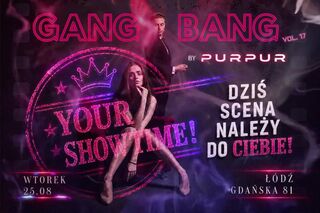 GANG BANG [ YOUR SHOWTIME! ]