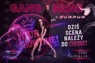 GANG BANG [ YOUR SHOWTIME! ]